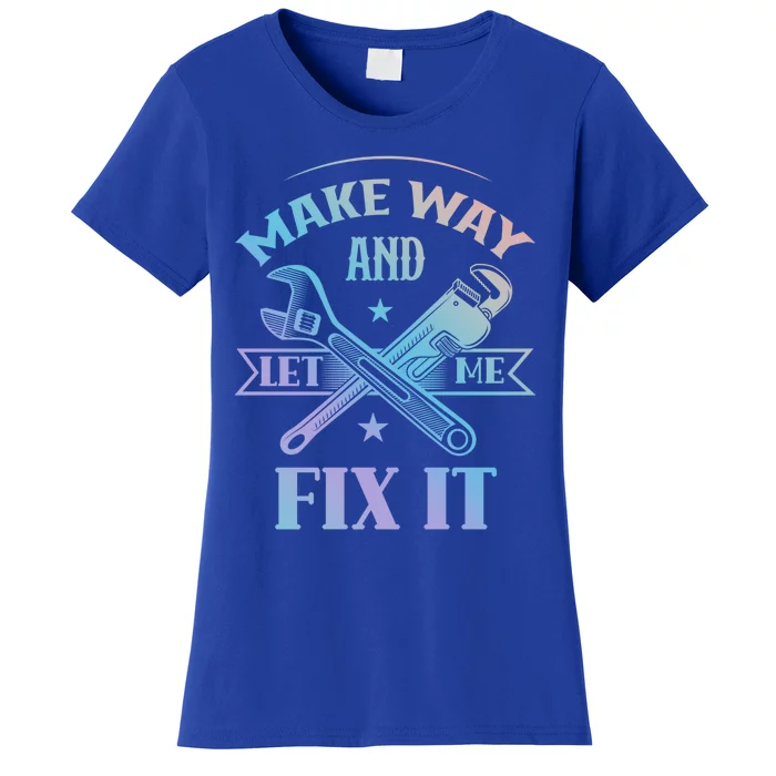 Make Way And Let Me Fix It Tinkerer Fixing Repair Mr Fix It Gift Women's T-Shirt