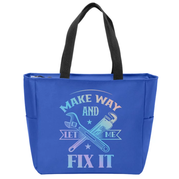 Make Way And Let Me Fix It Tinkerer Fixing Repair Mr Fix It Gift Zip Tote Bag