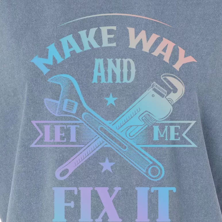 Make Way And Let Me Fix It Tinkerer Fixing Repair Mr Fix It Gift Garment-Dyed Women's Muscle Tee