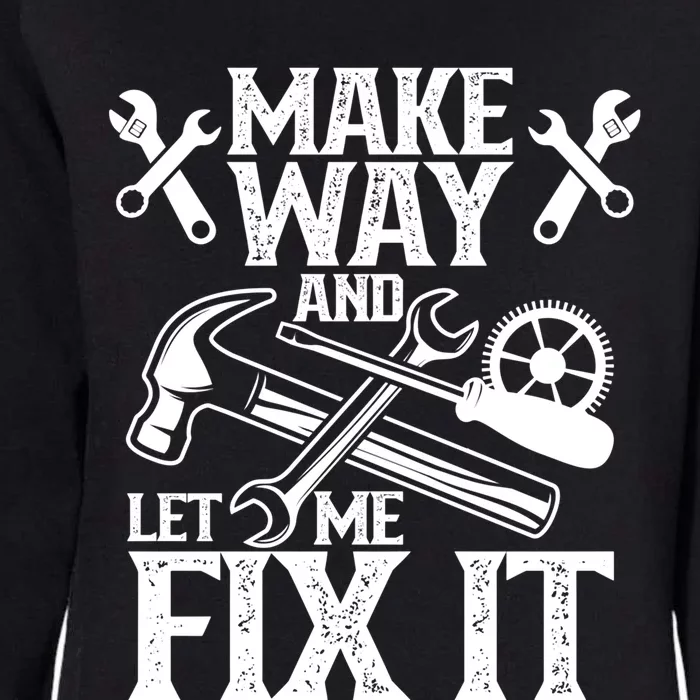 Make Way And Let Me Fix It Tinkerer Mr Fix It Fixing Repair Meaningful Gift Womens California Wash Sweatshirt