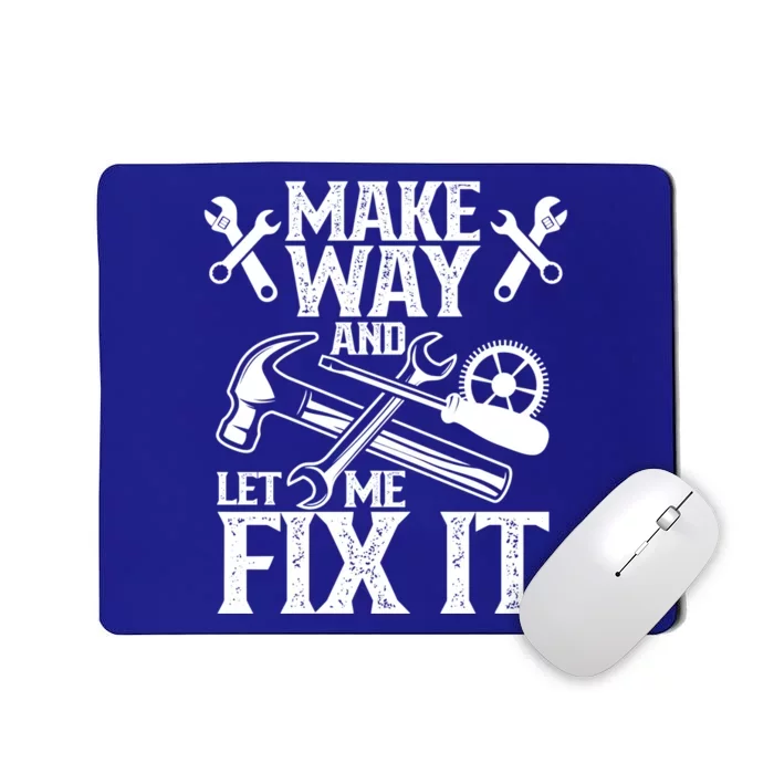 Make Way And Let Me Fix It Tinkerer Mr Fix It Fixing Repair Meaningful Gift Mousepad