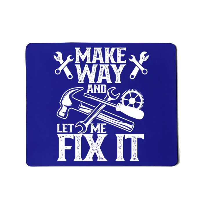 Make Way And Let Me Fix It Tinkerer Mr Fix It Fixing Repair Meaningful Gift Mousepad