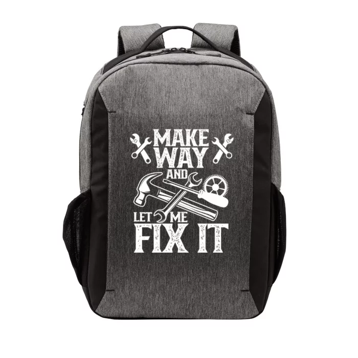 Make Way And Let Me Fix It Tinkerer Mr Fix It Fixing Repair Meaningful Gift Vector Backpack