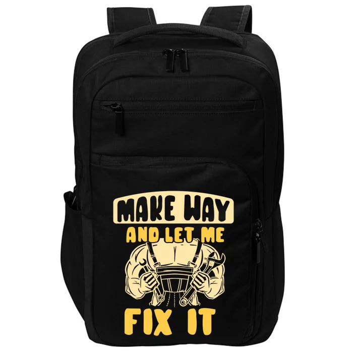 Make Way And Let Me Fix It Tinkerer Mr Fix It Repair Fixing Meaningful Gift Impact Tech Backpack