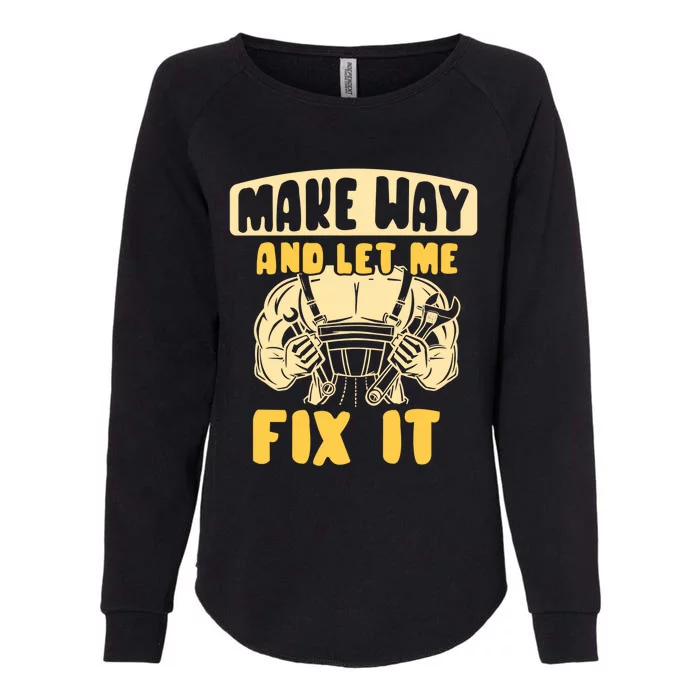 Make Way And Let Me Fix It Tinkerer Mr Fix It Repair Fixing Meaningful Gift Womens California Wash Sweatshirt