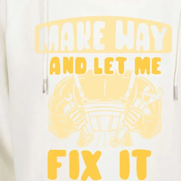 Make Way And Let Me Fix It Tinkerer Mr Fix It Repair Fixing Meaningful Gift Womens Funnel Neck Pullover Hood