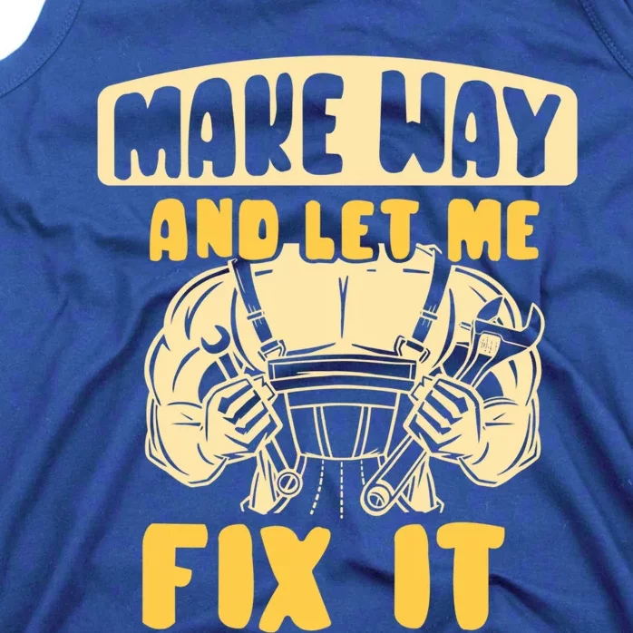 Make Way And Let Me Fix It Tinkerer Mr Fix It Repair Fixing Meaningful Gift Tank Top