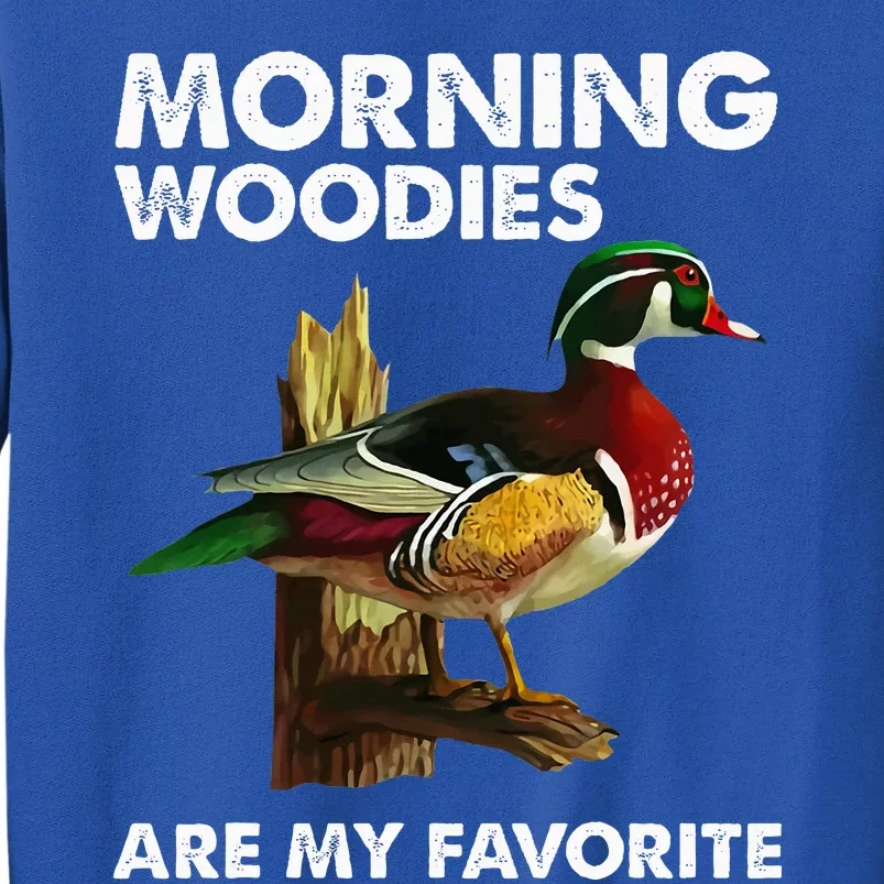 Morning Woodies Are My Favorite Tall Sweatshirt