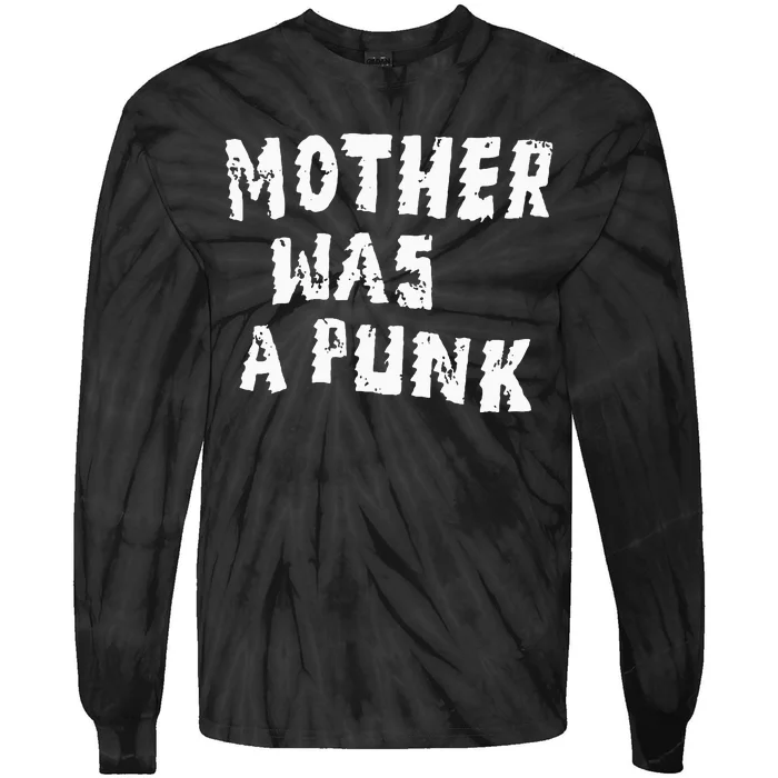 Mother Was A Punk Tie-Dye Long Sleeve Shirt