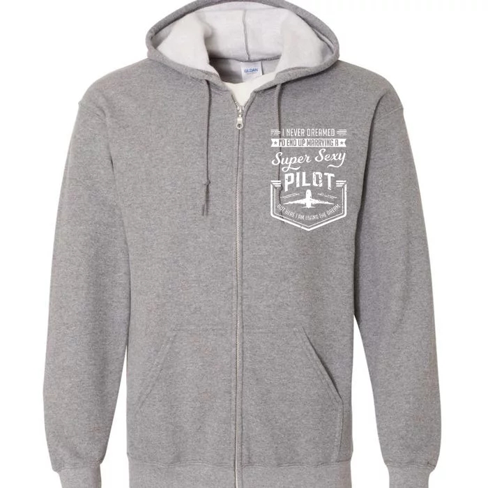 Married With A Super Sexy Pilot Aviator Wife Couple Funny Full Zip Hoodie