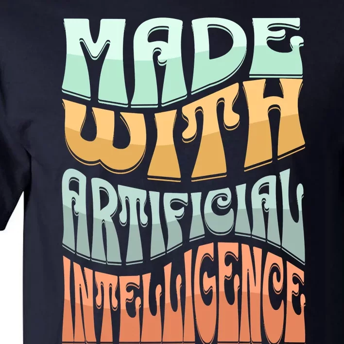 Made With Artificial Intelligence Tall T-Shirt