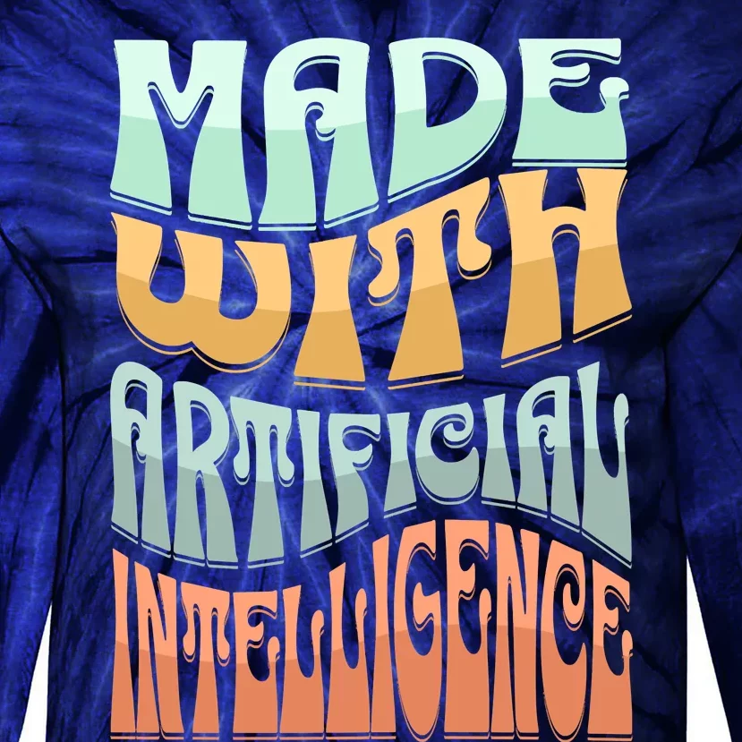 Made With Artificial Intelligence Tie-Dye Long Sleeve Shirt