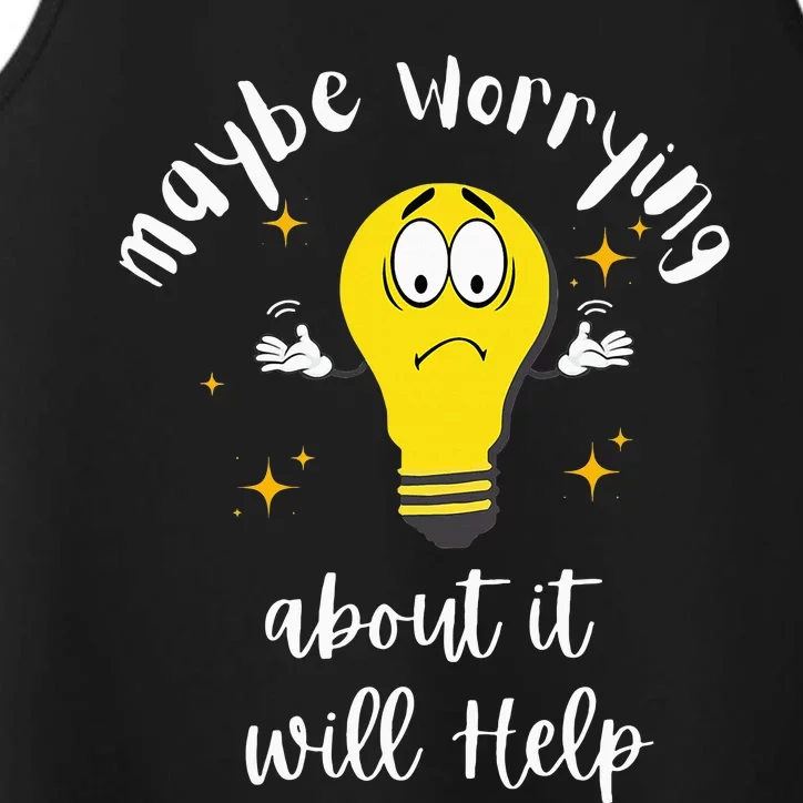 Maybe Worrying About It Will Help Sarcastic Saying Humor Performance Tank