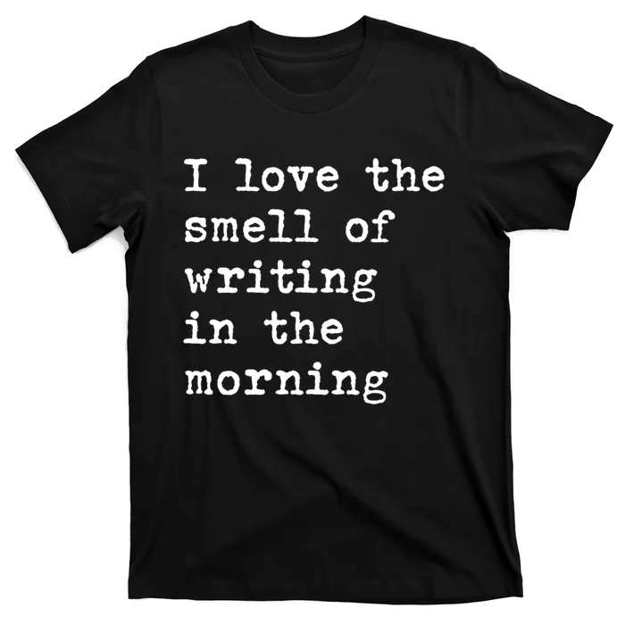 Morning Writing Author Book Journalist Novelist Funny Gift T-Shirt