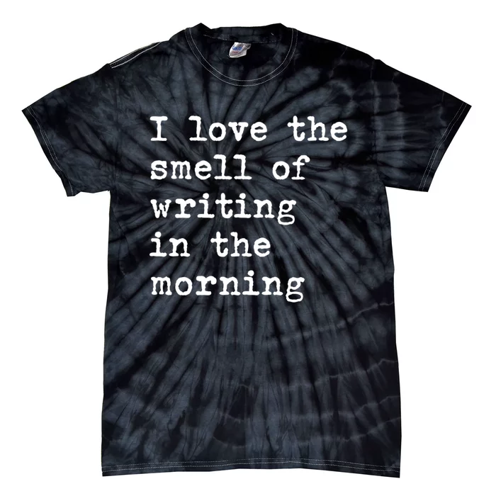 Morning Writing Author Book Journalist Novelist Funny Gift Tie-Dye T-Shirt