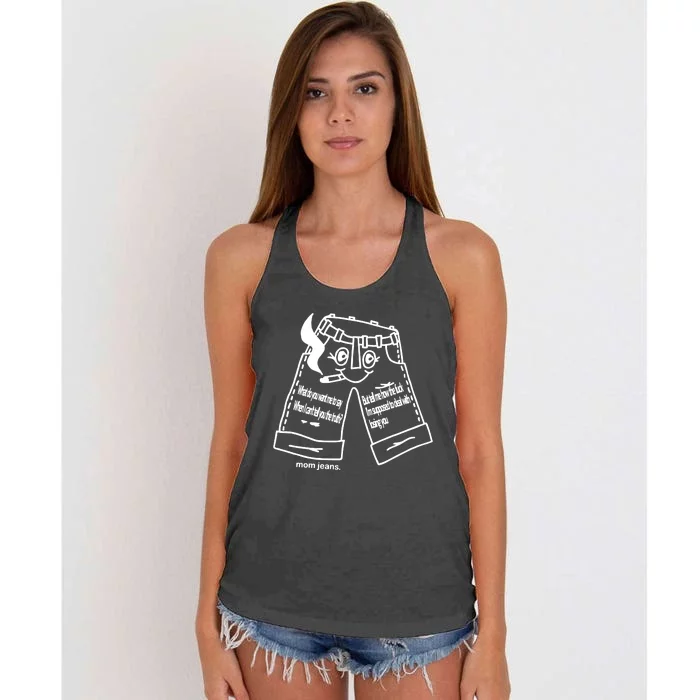 Momjeans Web Blue Jeans What Do You Want Me To Say When I Can Tell You The Women's Knotted Racerback Tank