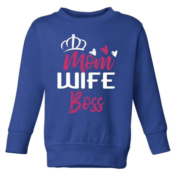 Mom Wife Boss Mom Boss Mom Boss Wife Boss Gift Toddler Sweatshirt