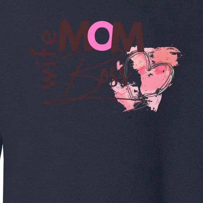 Mom Wife Boss MotherS Day Toddler Sweatshirt