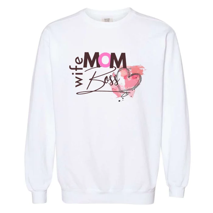 Mom Wife Boss MotherS Day Garment-Dyed Sweatshirt