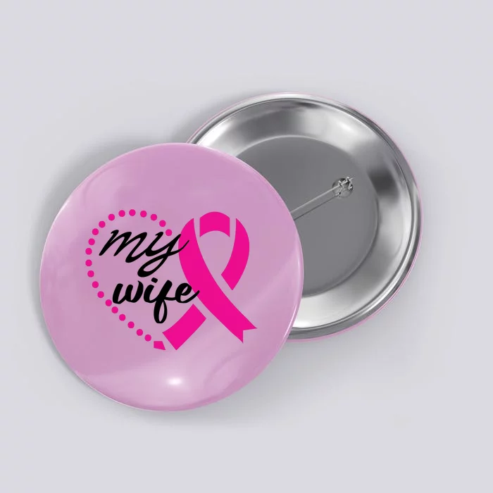 My Wife Breast Cancer Awareness Button