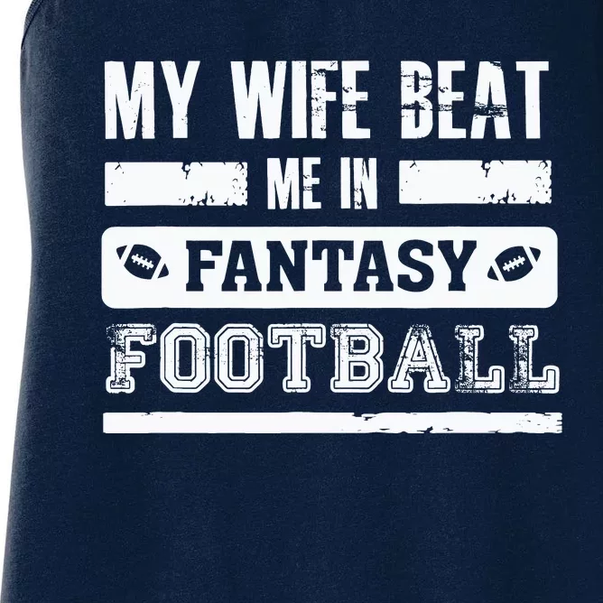 My Wife Beat Me In Fantasy Football Funny League Loser Women's Racerback Tank