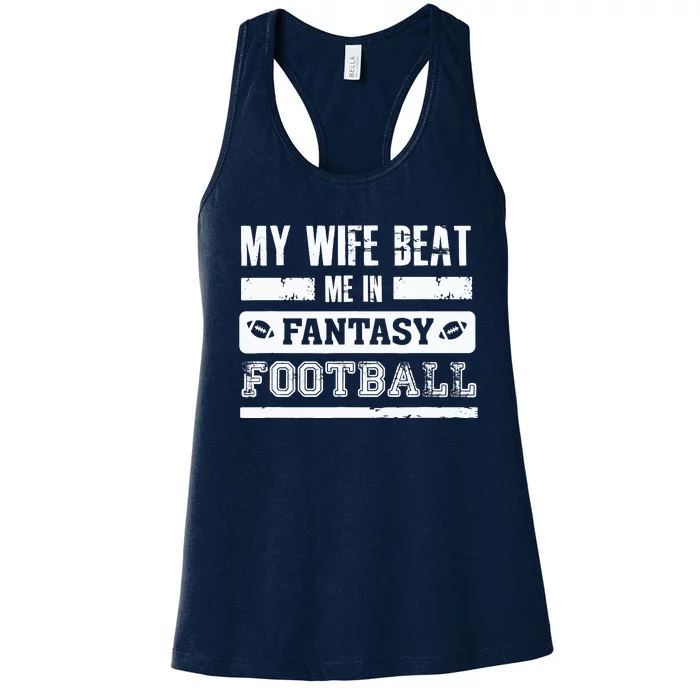 My Wife Beat Me In Fantasy Football Funny League Loser Women's Racerback Tank