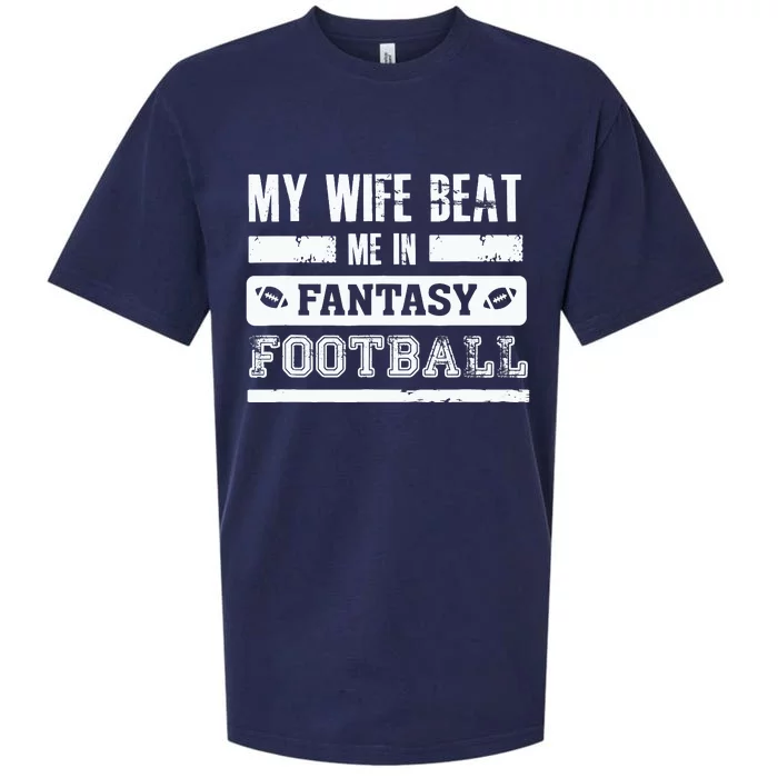 My Wife Beat Me In Fantasy Football Funny League Loser Sueded Cloud Jersey T-Shirt