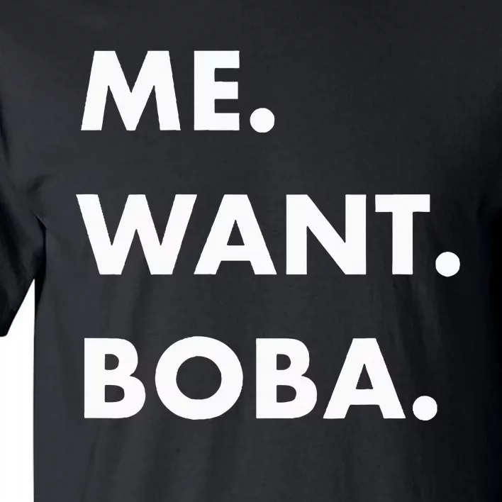 Me Want Boba Milk Tea Funny Asian Drink Tall T-Shirt