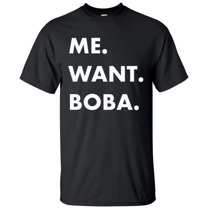 Me Want Boba Milk Tea Funny Asian Drink Tall T-Shirt