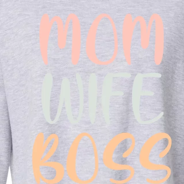 Mom Wife Boss Funny Mom Joke Quote Humor Mother's Day Gift Cropped Pullover Crew