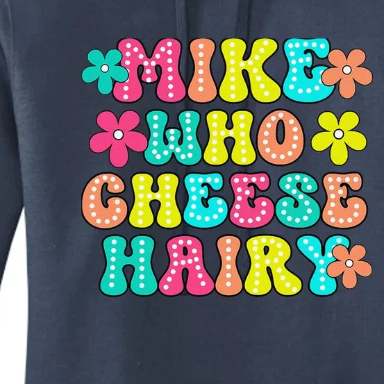 Mike Who Cheese Hairy Funny Saying Women's Pullover Hoodie