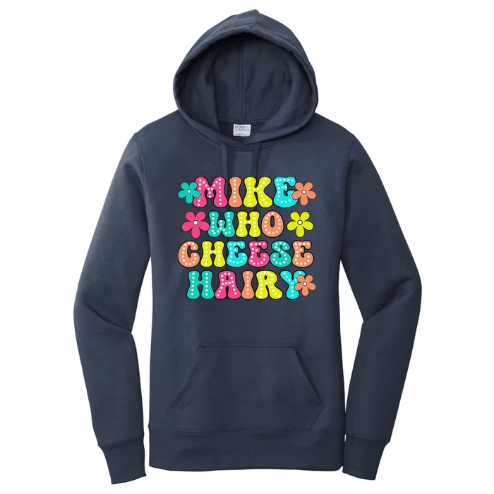 Mike Who Cheese Hairy Funny Saying Women's Pullover Hoodie