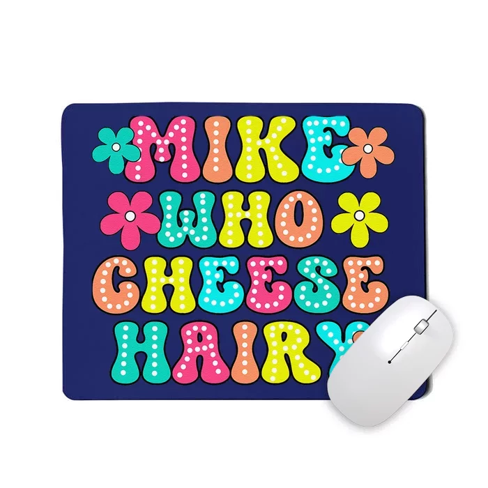 Mike Who Cheese Hairy Funny Saying Mousepad