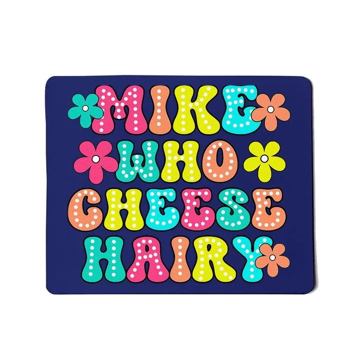 Mike Who Cheese Hairy Funny Saying Mousepad