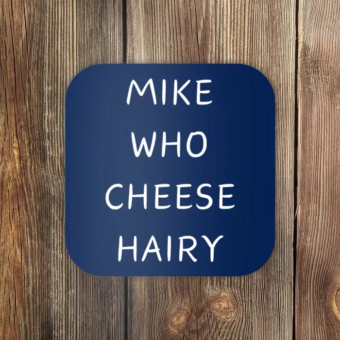 Mike Who Cheese Hairy Coaster