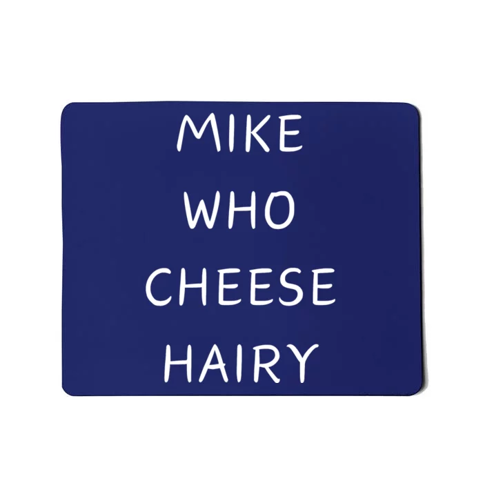 Mike Who Cheese Hairy Mousepad