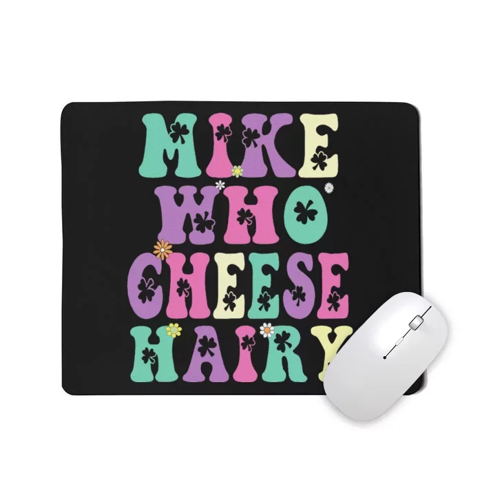 Mike Who Cheese Hairy Funny Saying For Women Groovy Mousepad