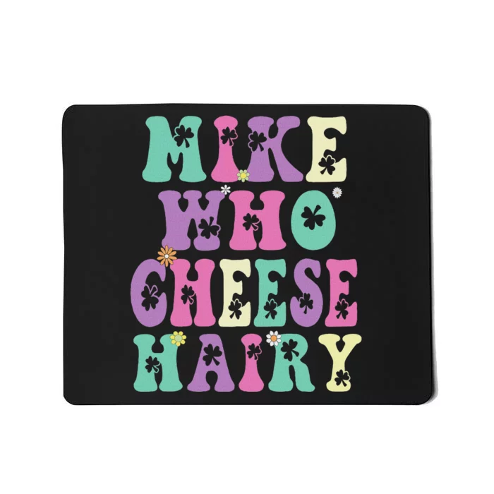 Mike Who Cheese Hairy Funny Saying For Women Groovy Mousepad