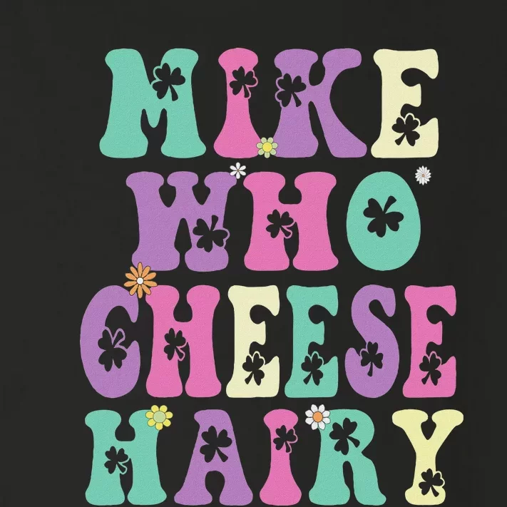 Mike Who Cheese Hairy Funny Saying For Women Groovy Toddler Long Sleeve Shirt