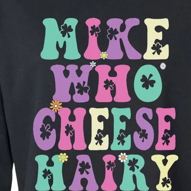 Mike Who Cheese Hairy Funny Saying For Women Groovy Cropped Pullover Crew