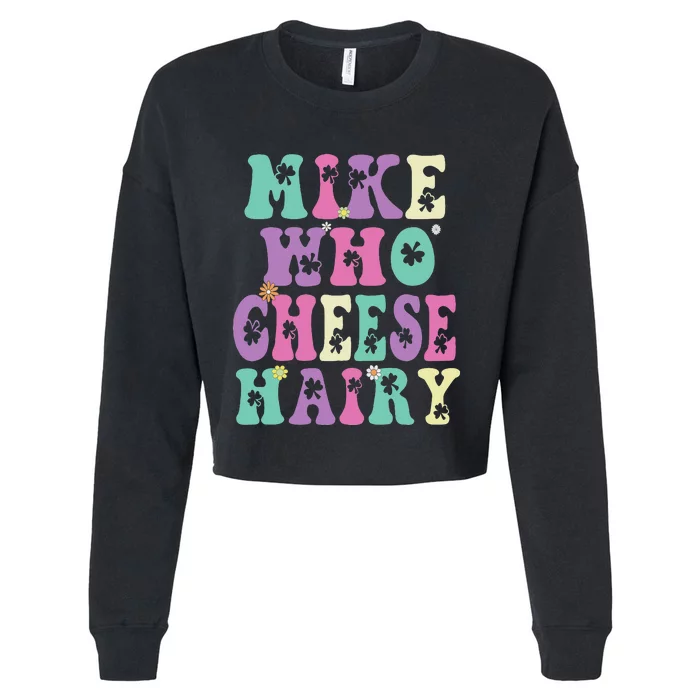 Mike Who Cheese Hairy Funny Saying For Women Groovy Cropped Pullover Crew