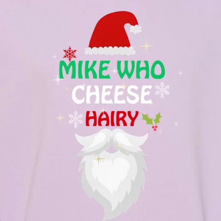 Mike Who Chesse Hairy Funny Santa Jokes Christmas Gift Garment-Dyed Sweatshirt