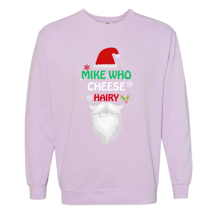 Mike Who Chesse Hairy Funny Santa Jokes Christmas Gift Garment-Dyed Sweatshirt