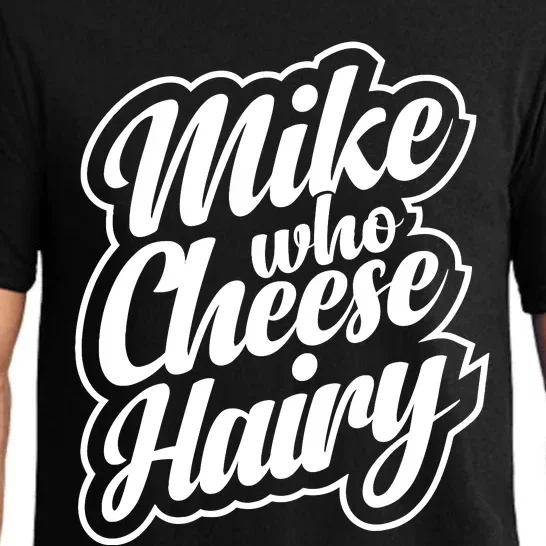 Mike Who Cheese Hairy Funny MemeAdultSocial Media Joke Pajama Set