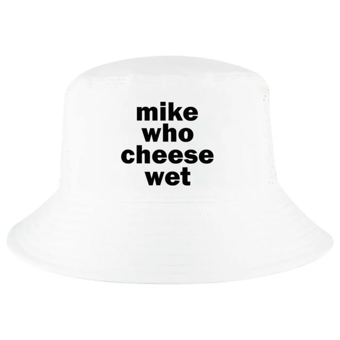 Mike Who Cheese Wet Funny Adult Humor Word Play Cool Comfort Performance Bucket Hat