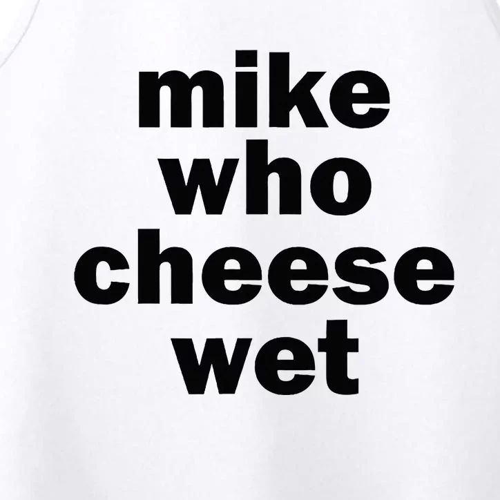 Mike Who Cheese Wet Funny Adult Humor Word Play Performance Tank