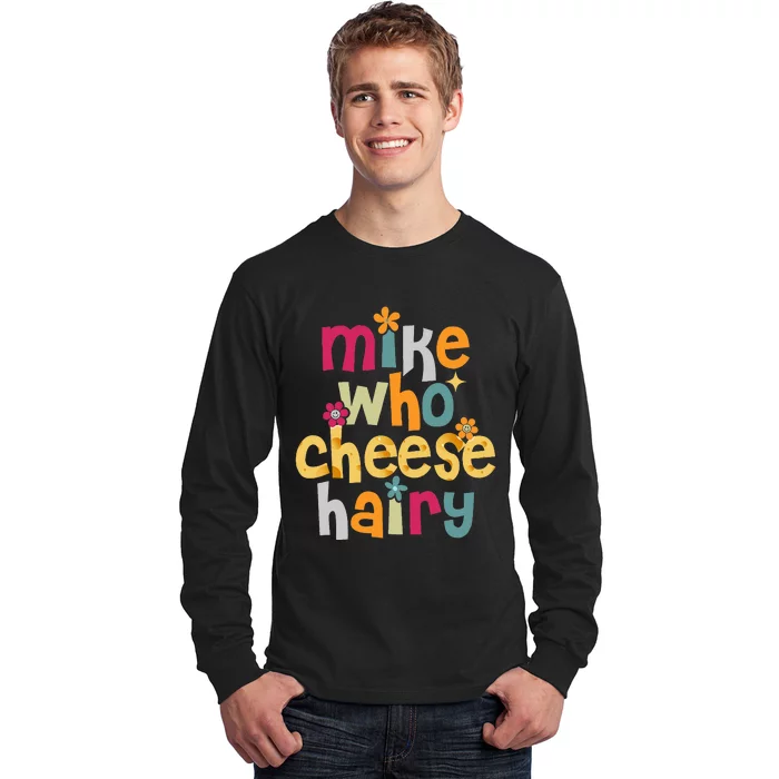 Mike Who Cheese Hairy Long Sleeve Shirt