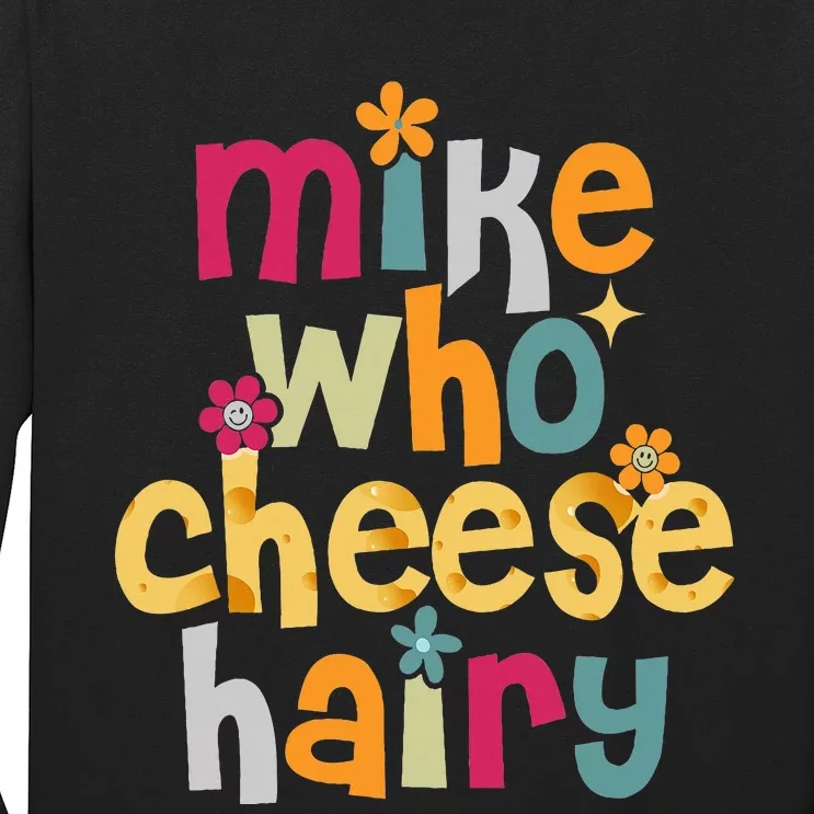 Mike Who Cheese Hairy Long Sleeve Shirt