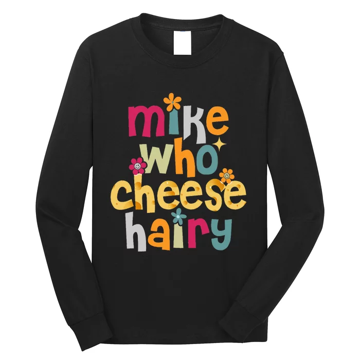 Mike Who Cheese Hairy Long Sleeve Shirt