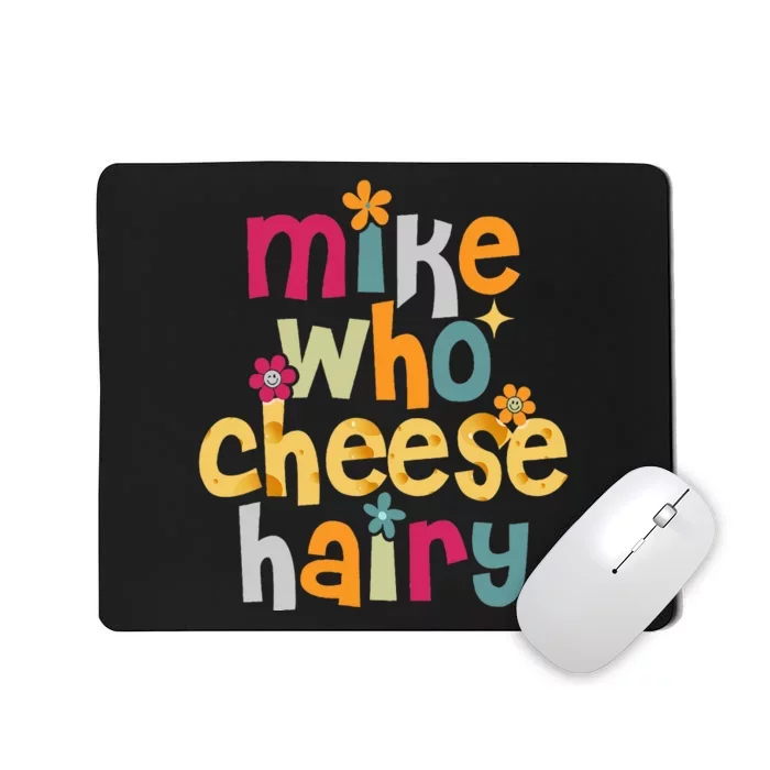 Mike Who Cheese Hairy Mousepad